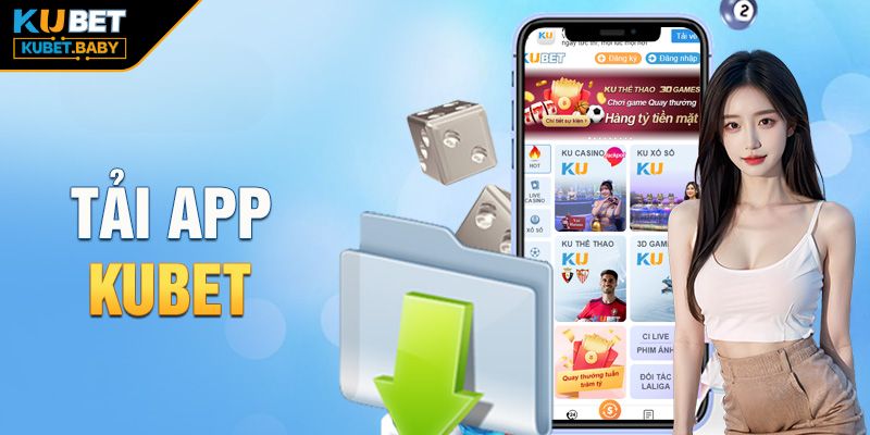 Lợi ích khi Tải app Kubet